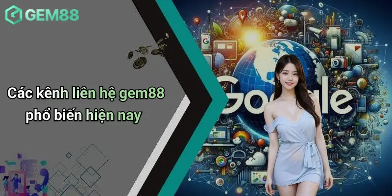 Các kênh liên hệ gem88 phổ biến hiện nay