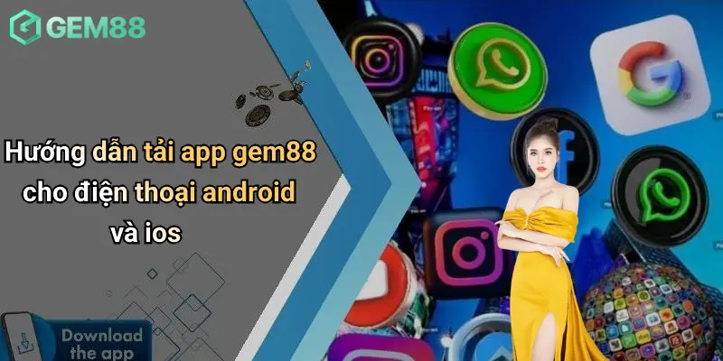 Tải App GEM88: Cá Cược Thể Thao, Casino, Tài Xỉu Cực Tiện Lợi 2 Hướng dẫn tải app gem88 cho điện thoại android và ios