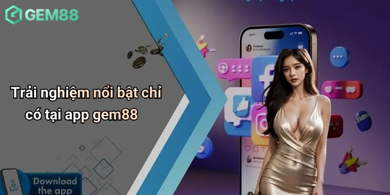 Tải App GEM88: Cá Cược Thể Thao, Casino, Tài Xỉu Cực Tiện Lợi 3 Trải nghiệm nổi bật chỉ có tại app gem88